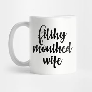 Filthy Mouthed Wife Mug